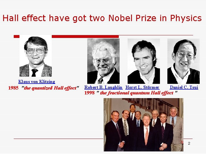 Hall effect have got two Nobel Prize in Physics Klaus von Klitzing 1985 "the