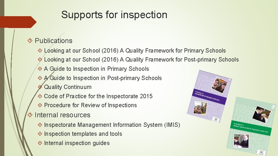 Supports for inspection Publications Looking at our School (2016) A Quality Framework for Primary