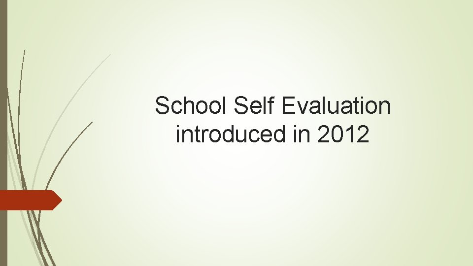 School Self Evaluation introduced in 2012 