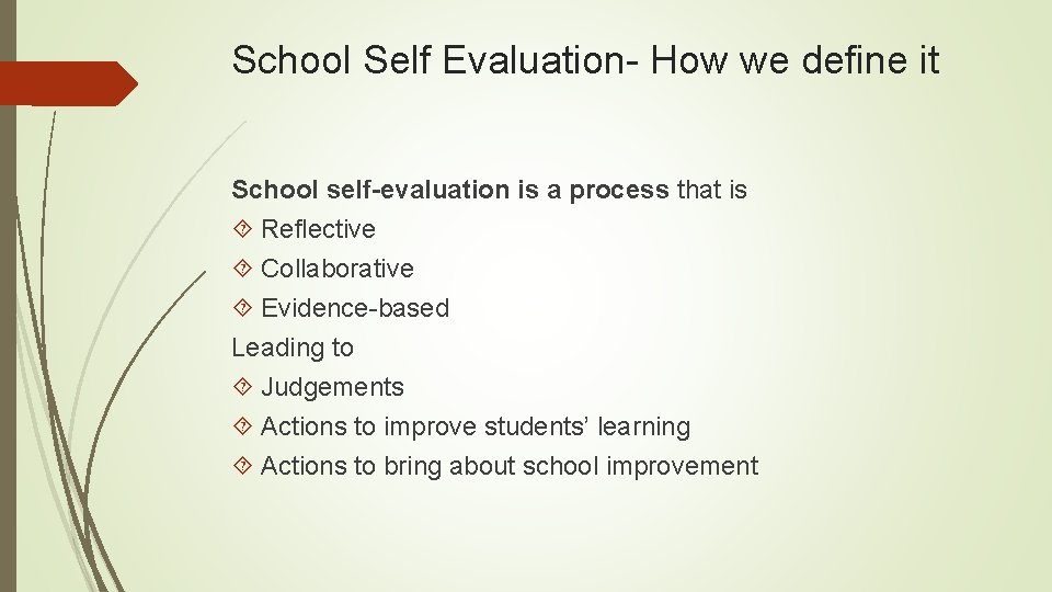 School Self Evaluation- How we define it School self-evaluation is a process that is