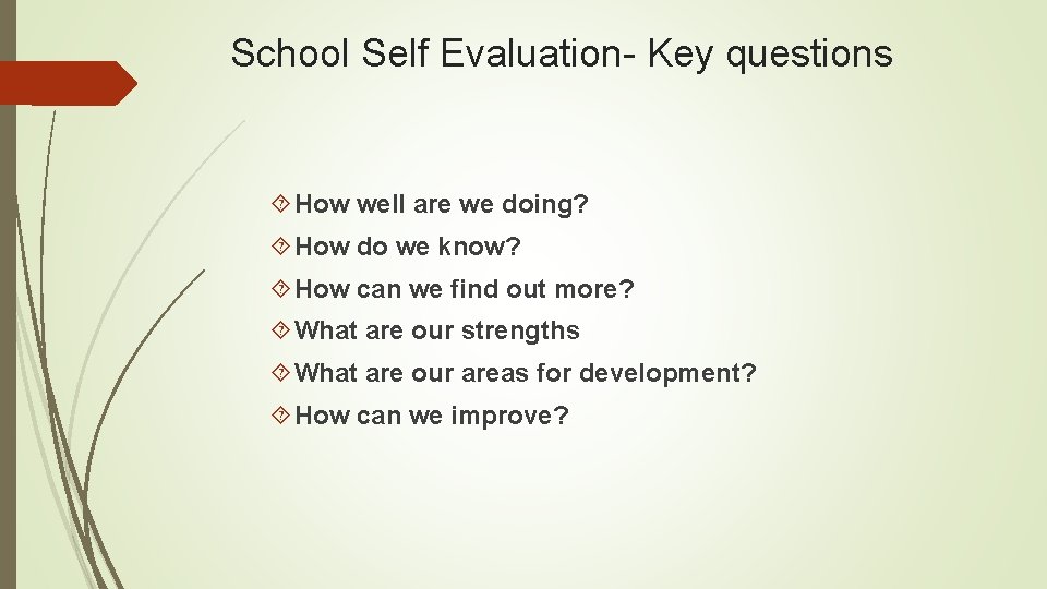 School Self Evaluation- Key questions How well are we doing? How do we know?