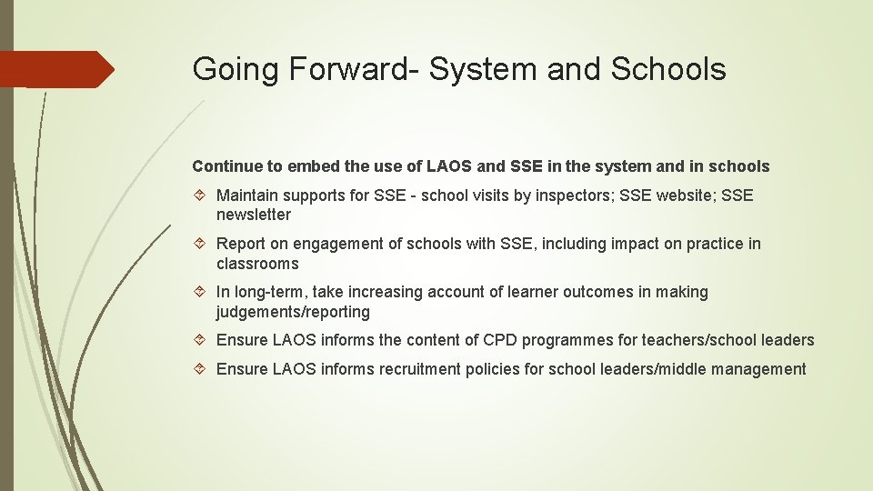 Going Forward- System and Schools Continue to embed the use of LAOS and SSE