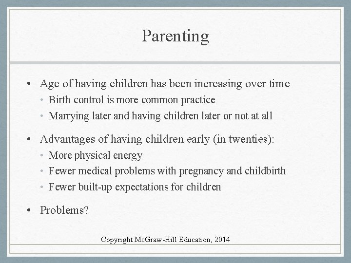 Parenting • Age of having children has been increasing over time • Birth control