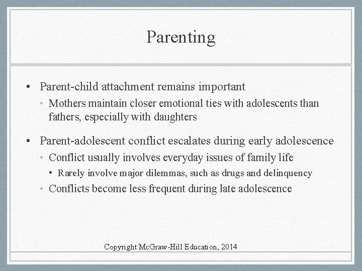 Parenting • Parent-child attachment remains important • Mothers maintain closer emotional ties with adolescents