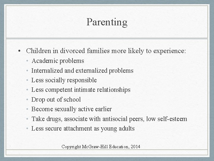 Parenting • Children in divorced families more likely to experience: • • Academic problems