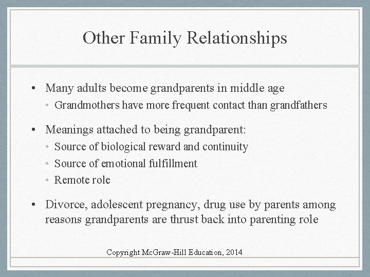 Other Family Relationships • Many adults become grandparents in middle age • Grandmothers have
