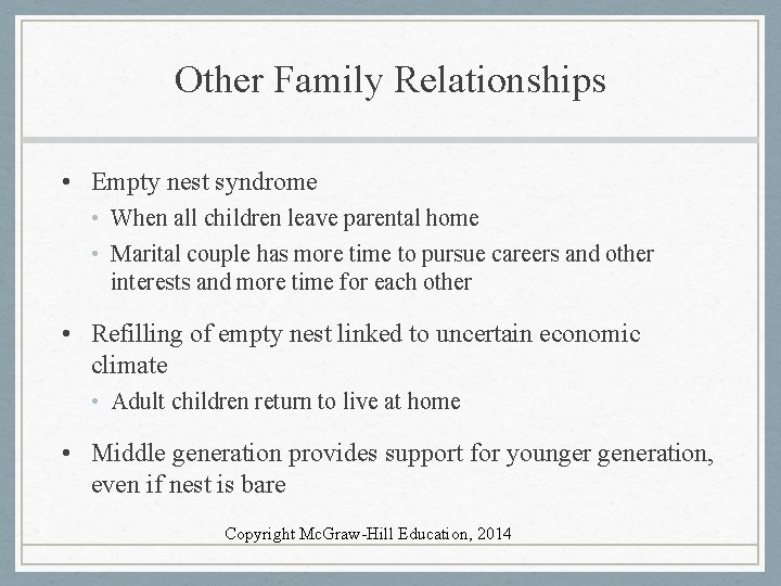 Other Family Relationships • Empty nest syndrome • When all children leave parental home