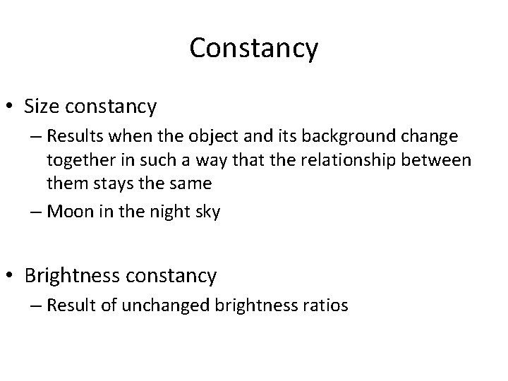 Constancy • Size constancy – Results when the object and its background change together