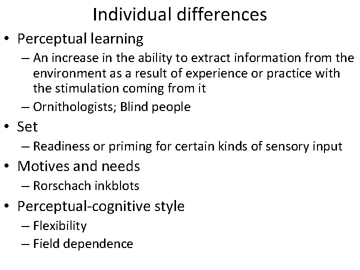 Individual differences • Perceptual learning – An increase in the ability to extract information