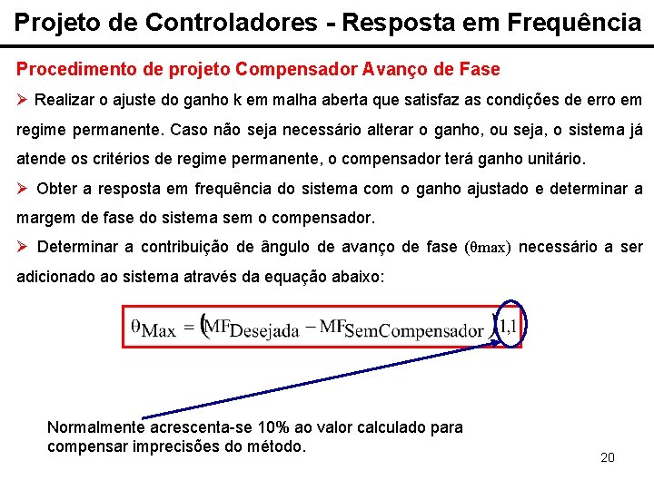 Projeto de Controladores - Resposta em Frequência Procedimento de projeto Compensador Avanço de Fase