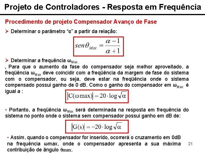 Projeto de Controladores - Resposta em Frequência Procedimento de projeto Compensador Avanço de Fase