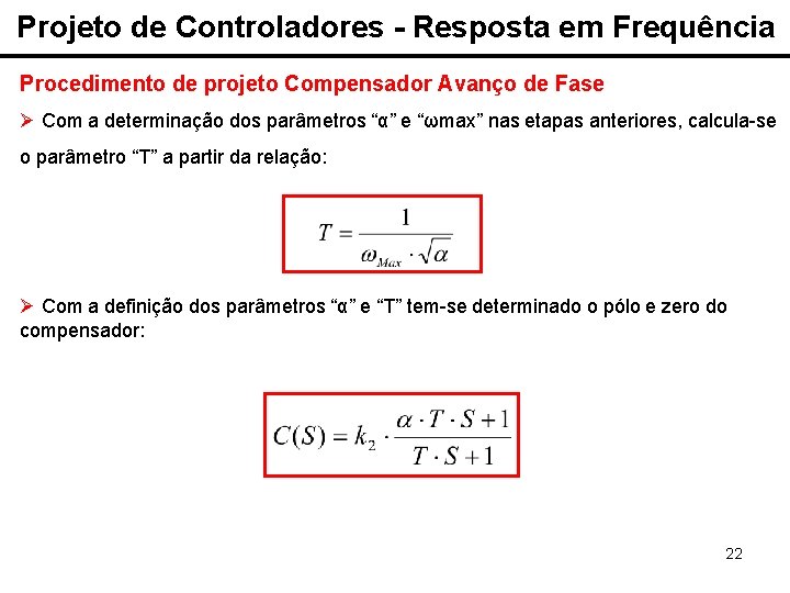 Projeto de Controladores - Resposta em Frequência Procedimento de projeto Compensador Avanço de Fase