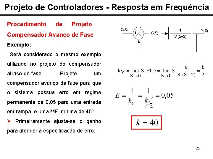 Projeto de Controladores - Resposta em Frequência Procedimento de Projeto Compensador Avanço de Fase