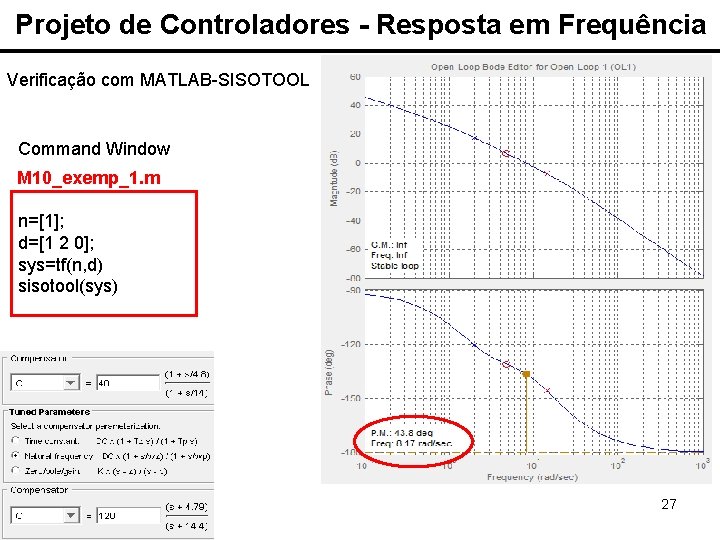 Projeto de Controladores - Resposta em Frequência Verificação com MATLAB-SISOTOOL Command Window M 10_exemp_1.