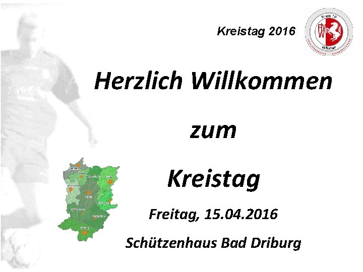 Kreistag 2016 Herzlich Willkommen zum Kreistag Freitag, 15. 04. 2016 Schützenhaus Bad Driburg 