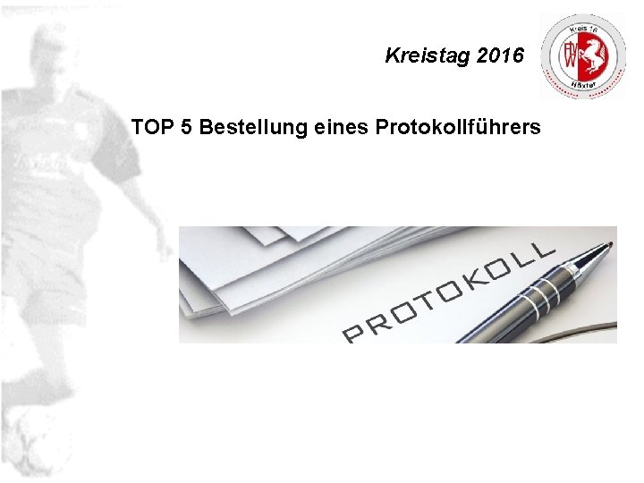 Kreistag 2016 TOP 5 Bestellung eines Protokollführers 