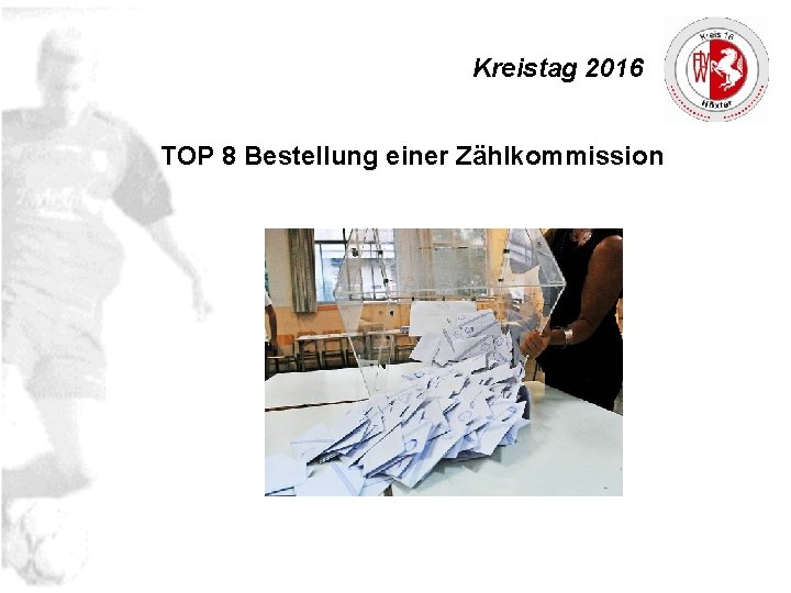 Kreistag 2016 TOP 8 Bestellung einer Zählkommission 