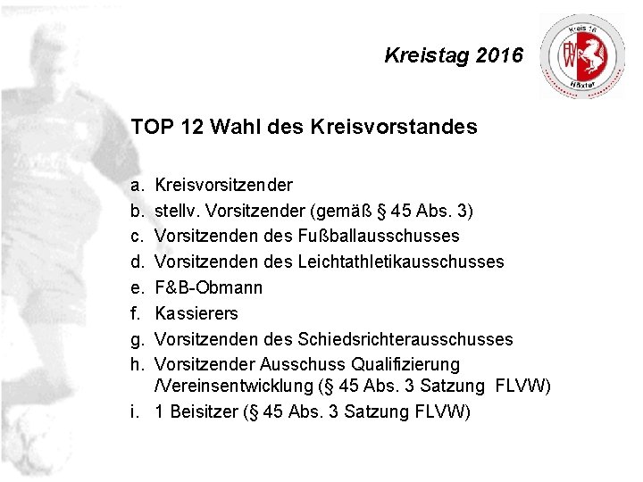 Kreistag 2016 TOP 12 Wahl des Kreisvorstandes a. b. c. d. e. f. g.