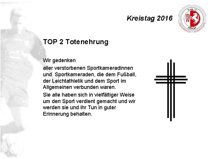 Kreistag 2016 TOP 2 Totenehrung Wir gedenken aller verstorbenen Sportkameradinnen und Sportkameraden, die dem