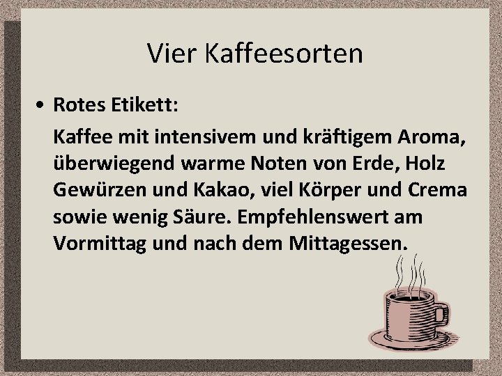 Vier Kaffeesorten • Rotes Etikett: Kaffee mit intensivem und kräftigem Aroma, überwiegend warme Noten