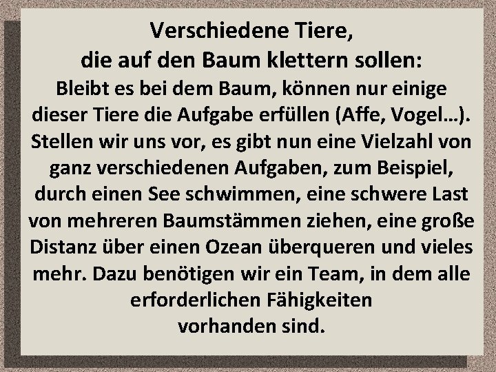 Verschiedene Tiere, die auf den Baum klettern sollen: Bleibt es bei dem Baum, können