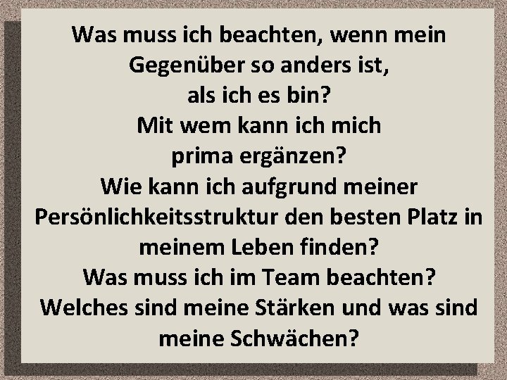 Was muss ich beachten, wenn mein Gegenüber so anders ist, als ich es bin?