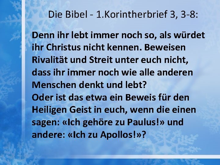 Die Bibel - 1. Korintherbrief 3, 3 -8: Denn ihr lebt immer noch so,