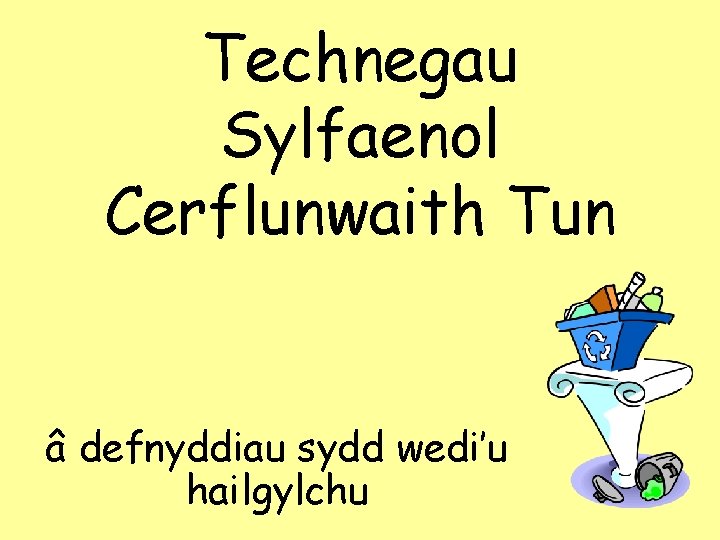 Technegau Sylfaenol Cerflunwaith Tun â defnyddiau sydd wedi’u hailgylchu 