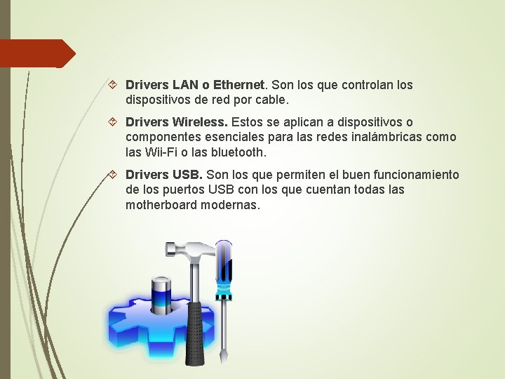  Drivers LAN o Ethernet. Son los que controlan los dispositivos de red por
