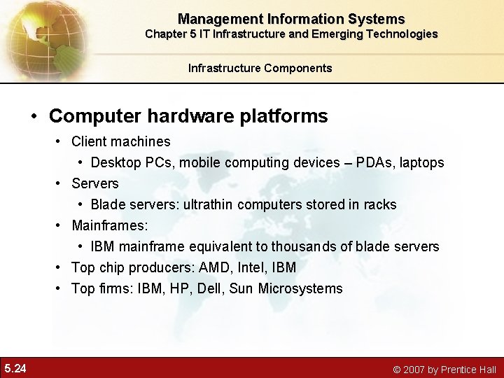Management Information Systems Chapter 5 IT Infrastructure and Emerging Technologies Infrastructure Components • Computer