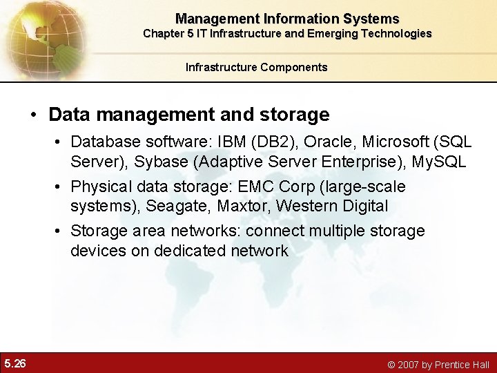 Management Information Systems Chapter 5 IT Infrastructure and Emerging Technologies Infrastructure Components • Data