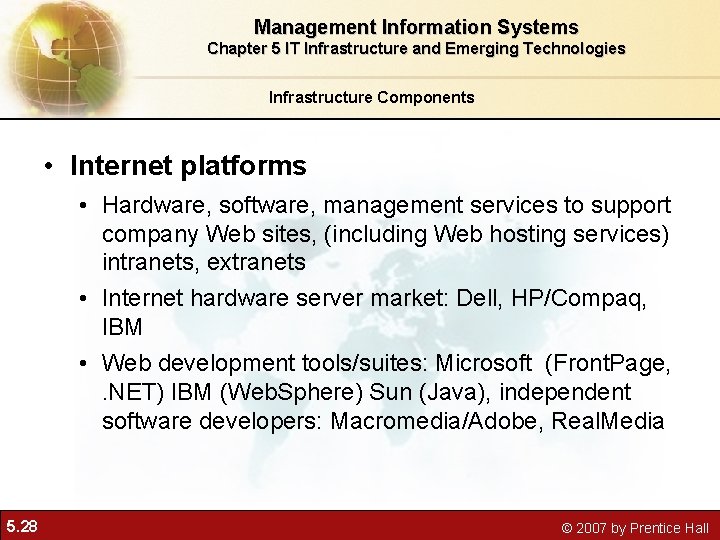 Management Information Systems Chapter 5 IT Infrastructure and Emerging Technologies Infrastructure Components • Internet