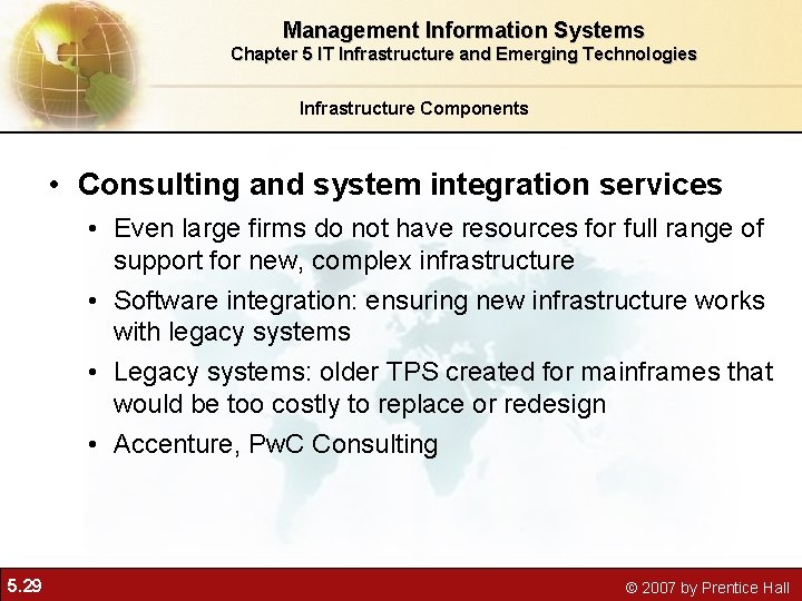 Management Information Systems Chapter 5 IT Infrastructure and Emerging Technologies Infrastructure Components • Consulting