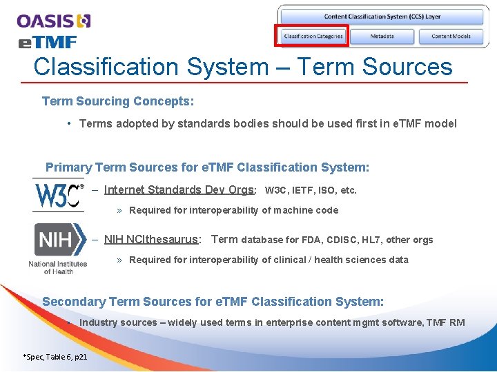 Classification System – Term Sources Term Sourcing Concepts: • Terms adopted by standards bodies