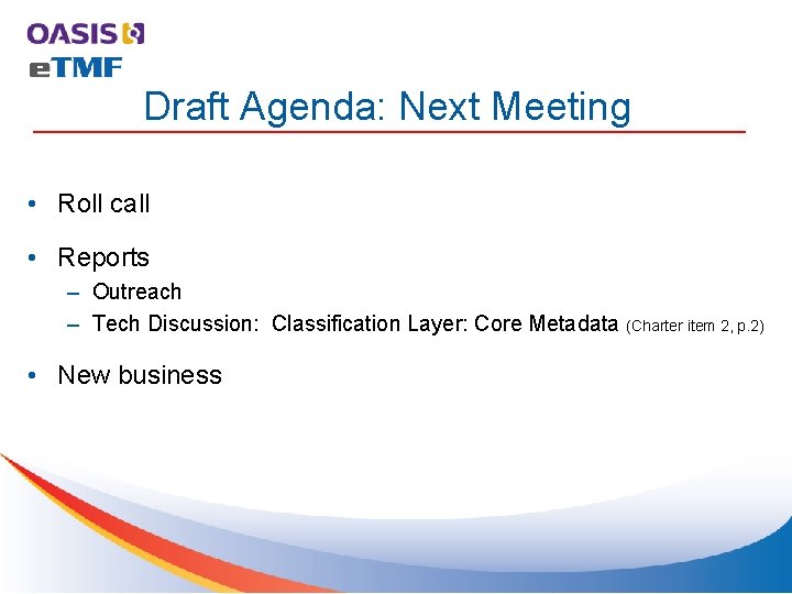 Draft Agenda: Next Meeting • Roll call • Reports – Outreach – Tech Discussion: