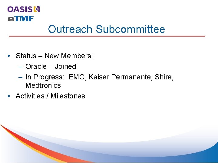 Outreach Subcommittee • Status – New Members: – Oracle – Joined – In Progress: