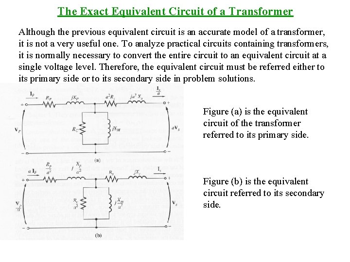 The Exact Equivalent Circuit of a Transformer Although the previous equivalent circuit is an