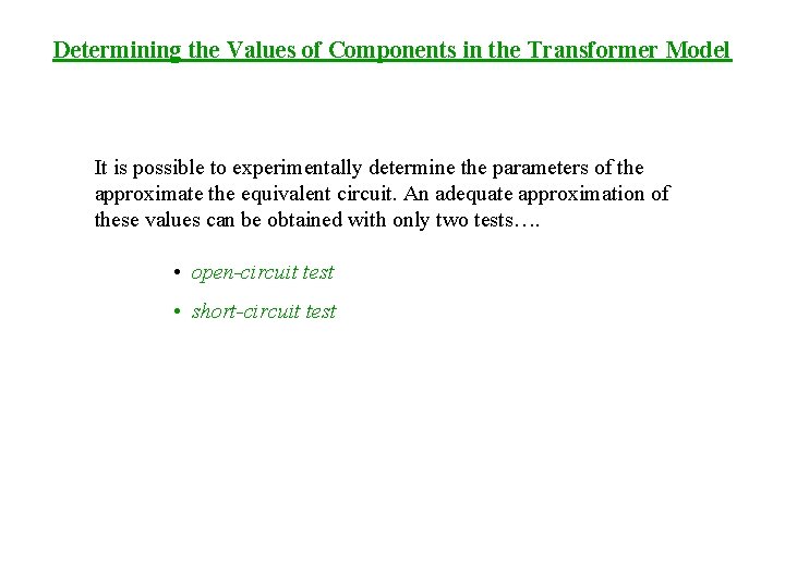 Determining the Values of Components in the Transformer Model It is possible to experimentally