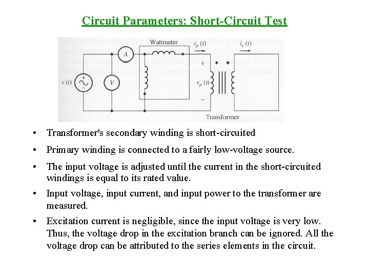 Circuit Parameters: Short-Circuit Test • Transformer's secondary winding is short-circuited • Primary winding is