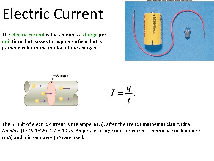Electric Current The electric current is the amount of charge per unit time that