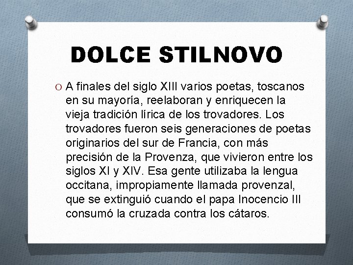 DOLCE STILNOVO O A finales del siglo XIII varios poetas, toscanos en su mayoría,