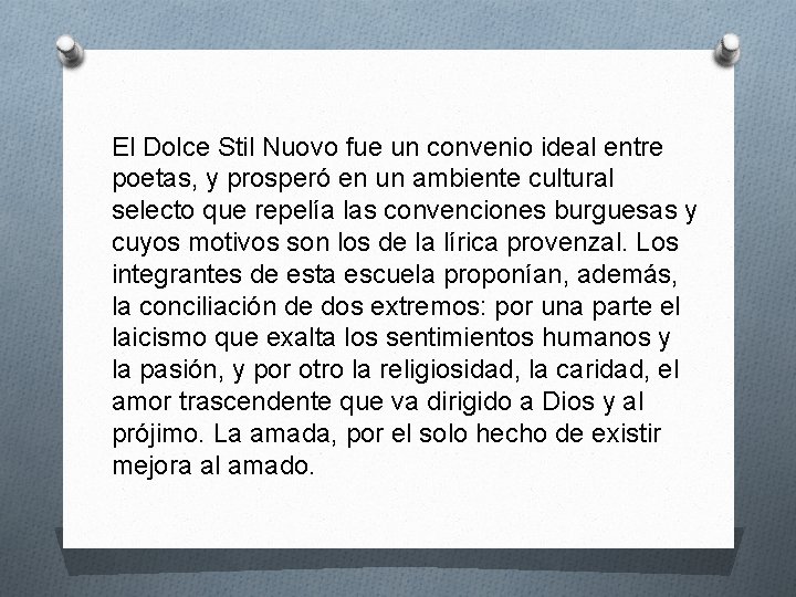 El Dolce Stil Nuovo fue un convenio ideal entre poetas, y prosperó en un