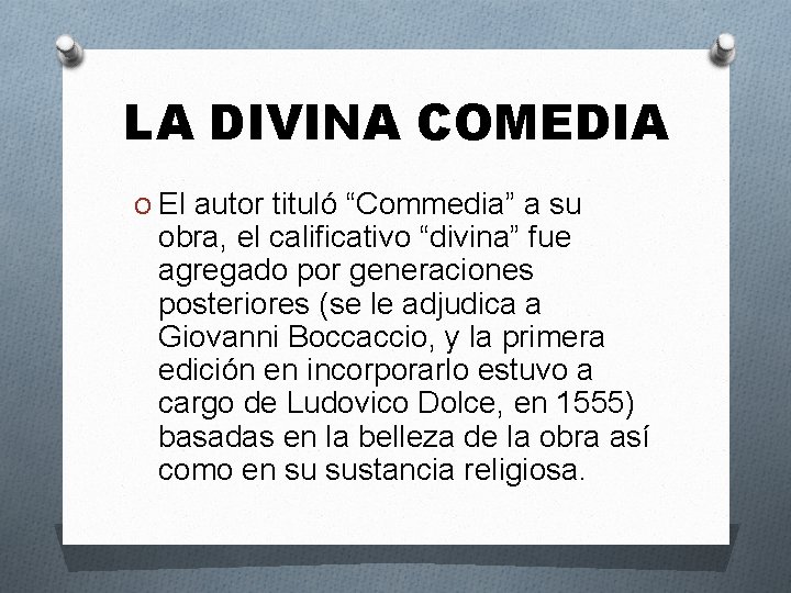 LA DIVINA COMEDIA O El autor tituló “Commedia” a su obra, el calificativo “divina”