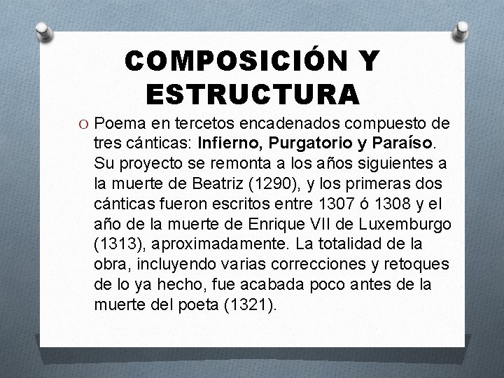 COMPOSICIÓN Y ESTRUCTURA O Poema en tercetos encadenados compuesto de tres cánticas: Infierno, Purgatorio