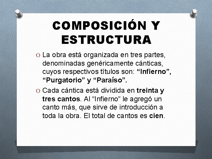 COMPOSICIÓN Y ESTRUCTURA O La obra está organizada en tres partes, denominadas genéricamente cánticas,