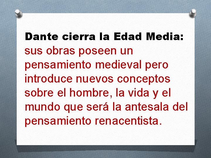 Dante cierra la Edad Media: sus obras poseen un pensamiento medieval pero introduce nuevos