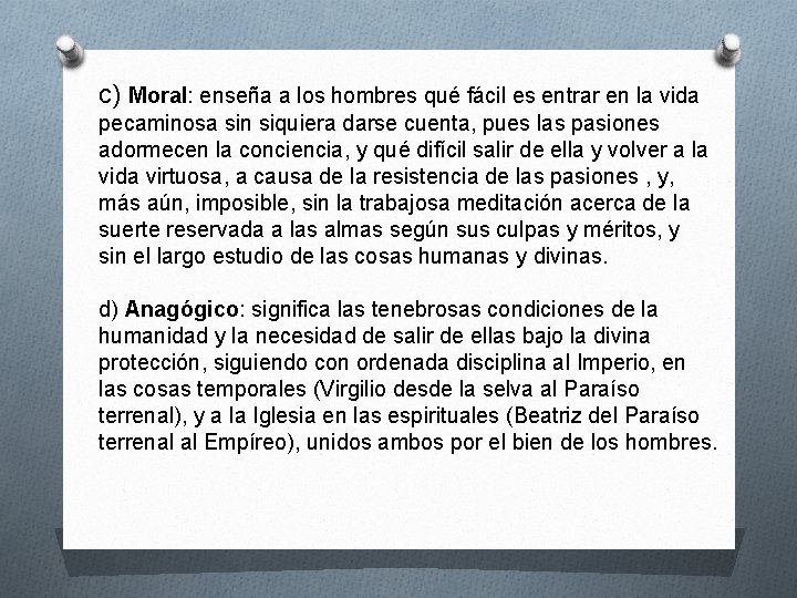 c) Moral: enseña a los hombres qué fácil es entrar en la vida pecaminosa