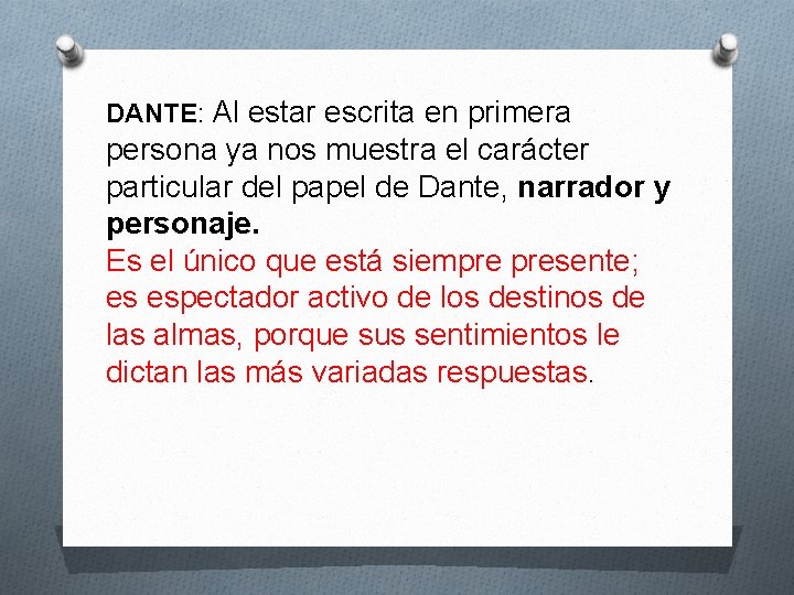 DANTE: Al estar escrita en primera persona ya nos muestra el carácter particular del