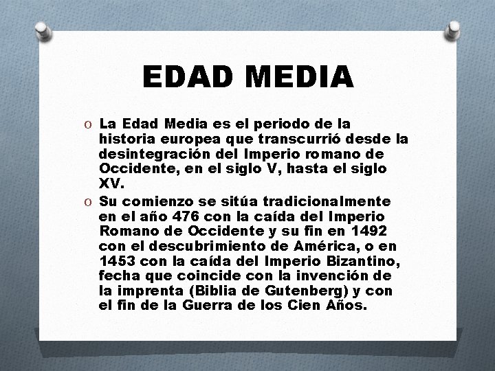 EDAD MEDIA O La Edad Media es el periodo de la historia europea que