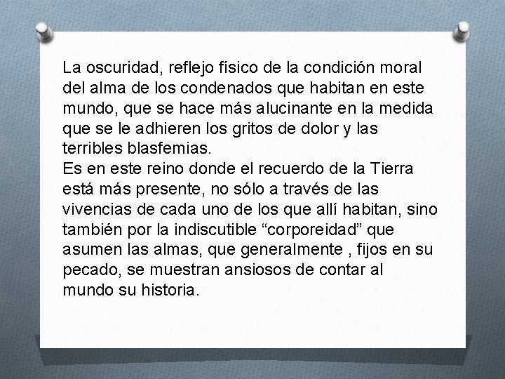 La oscuridad, reflejo físico de la condición moral del alma de los condenados que